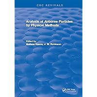 Analysis of Airborne Particles by Physical Methods Analysis of Airborne Particles by Physical Methods Kindle Hardcover