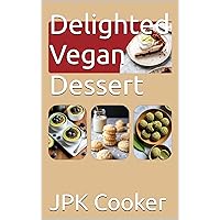 Delighted Vegan Dessert Delighted Vegan Dessert Kindle Paperback