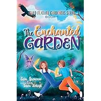The Enchanted Garden (The Gold Feather Gardeners) The Enchanted Garden (The Gold Feather Gardeners) Paperback Kindle