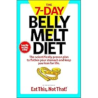The 7-Day Belly Melt Diet: The scientifically proven plan to flatten your stomach and keep you lean for life. The 7-Day Belly Melt Diet: The scientifically proven plan to flatten your stomach and keep you lean for life. Paperback Kindle