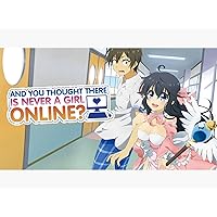 And you thought there is never a girl online?: Season 1