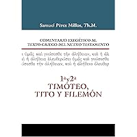 Comentario Exegético al texto griego del N.T. - 1 y 2 Timoteo, Tito y Filemón (Spanish Edition)