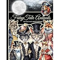 Fairytale Animals to Cut out and Collage: One-Sided Decorative Paper for Junk Journaling, Scrapbooking, Decoupage, Collages, Card Making & Mixed ... Things to Cut Out and Collage books)