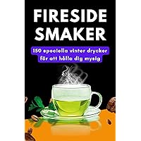 Fireside smaker: 150 speciella vinter drycker för att hålla dig mysig (Swedish Edition) Fireside smaker: 150 speciella vinter drycker för att hålla dig mysig (Swedish Edition) Kindle Paperback