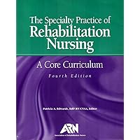 Specialty Practice of Rehabilitation Nursing a Core Curriculum Specialty Practice of Rehabilitation Nursing a Core Curriculum Paperback
