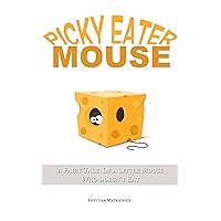 Picky Eater Mouse - a fairy tale of a little mouse who doesn't eat (Bedtime story how to turn a poor eater into foodie)