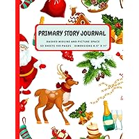 Primary Composition Notebook Grade K-2: All About Christmas: Story Journal With Picture Space, Creative Drawing and Handwriting Practice For Kids, ... 11