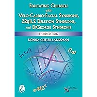 Educating Children with Velo-Cardio-Facial Syndrome, 22q11.2 Deletion Syndrome, and DiGeorge Syndrome, Third Edition