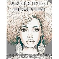Undefined Beauties - A Coloring Book for Self-Confidence and Empowerment in Black Women, Motivational Coloring Book for Adult Black Women, Great ... Women with Awesome Hairstyles, 8.5