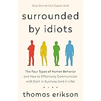 Surrounded by Idiots: The Four Types of Human Behavior and How to Effectively Communicate with Each in Business (and in Life) (The Surrounded by Idiots Series) Surrounded by Idiots: The Four Types of Human Behavior and How to Effectively Communicate with Each in Business (and in Life) (The Surrounded by Idiots Series) Audible Audiobook Paperback Kindle Hardcover