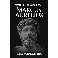 Words of Wisdom: Marcus Aurelius: Eliminate Fear & Anxiety