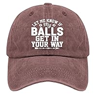 Let Me Know If My Balls Get in Your Way hat for Men Vintage Cotton Washed Baseball Caps Adjustable
