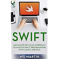 Swift: Advanced Detailed Approach To Master Swift Programming With Latest Updates Swift: Advanced Detailed Approach To Master Swift Programming With Latest Updates Kindle Paperback