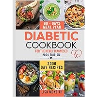 Diabetic Cookbook for the Newly Diagnosed: 2000 Easy & Delicious Recipes to control Blood Sugar without Sacrificing Taste and to manage Prediabetes and Type 2 Diabetes. 60-day Meal Plan Included.
