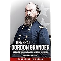 General Gordon Granger: The Savior of Chickamauga and the Man Behind 