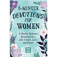 5-Minute Devotions for Women: A Weekly Christian Devotional for a Life of Faith, Love, and Prayer