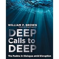 Deep Calls to Deep: The Psalms in Dialogue amid Disruption Deep Calls to Deep: The Psalms in Dialogue amid Disruption Kindle Paperback