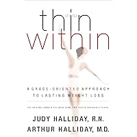 Thin Within: A Grace-Oriented Approach to Lasting Weight Loss Thin Within: A Grace-Oriented Approach to Lasting Weight Loss Kindle Paperback Audible Audiobook Hardcover