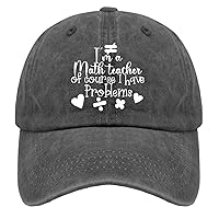 I’m A Math Teacher of Course I Have Problems Sun Hat Mens Cap Pigment Black Womens Baseball Hat Gifts for Her