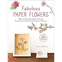 Fabulous Paper Flowers: Make 43 Beautiful Asian Flowers - From Irises to Cherry Blossoms to Peonies (with 270 Tracing Templates) Fabulous Paper Flowers: Make 43 Beautiful Asian Flowers - From Irises to Cherry Blossoms to Peonies (with 270 Tracing Templates) Paperback Kindle