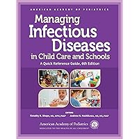 Managing Infectious Diseases in Child Care and Schools: A Quick Reference Guide Managing Infectious Diseases in Child Care and Schools: A Quick Reference Guide Spiral-bound