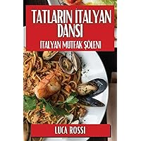 Tatların İtalyan Dansı: İtalyan Mutfak Şöleni (Turkish Edition)