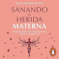 Sanando la herida materna [Healing the Maternal Wound] Sanando la herida materna [Healing the Maternal Wound] Audible Audiobook Paperback Kindle Mass Market Paperback