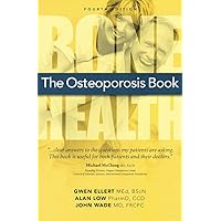 The Osteoporosis Book: Bone Health Fourth Edition The Osteoporosis Book: Bone Health Fourth Edition Paperback