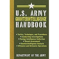 U.S. Army Counterintelligence Handbook (US Army Survival) U.S. Army Counterintelligence Handbook (US Army Survival) Paperback Kindle