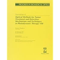 Optical Methods for Tumor Treatment and Detection: Mechanisms and Techniques in Photodynamic Therapy VIII Optical Methods for Tumor Treatment and Detection: Mechanisms and Techniques in Photodynamic Therapy VIII Paperback