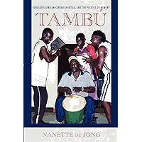 Tambú: Curaçao's African-Caribbean Ritual and the Politics of Memory (Ethnomusicology Multimedia) Tambú: Curaçao's African-Caribbean Ritual and the Politics of Memory (Ethnomusicology Multimedia) Paperback Kindle Hardcover