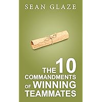The 10 Commandments of Winning Teammates: The Most Valuable Traits of a Great Team Member