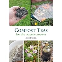 Compost Teas for the Organic Grower Compost Teas for the Organic Grower Paperback Kindle