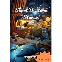 Short Bedtime Stories for Kids 4-6 Years Old: Enchanting Tales to Spark Imagination and Sweet Dreams Short Bedtime Stories for Kids 4-6 Years Old: Enchanting Tales to Spark Imagination and Sweet Dreams Kindle Paperback