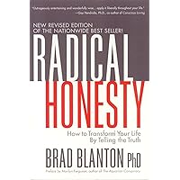 Radical Honesty: How to Transform Your Life by Telling the Truth Radical Honesty: How to Transform Your Life by Telling the Truth Paperback Audible Audiobook Kindle