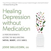 Healing Depression Without Medication: A Psychiatrist's Guide to Balancing Mind, Body, and Soul Healing Depression Without Medication: A Psychiatrist's Guide to Balancing Mind, Body, and Soul Audible Audiobook Kindle Paperback