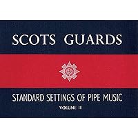 Scots Guards - Volume 2: Standard Settings of Pipe Music Scots Guards - Volume 2: Standard Settings of Pipe Music Paperback Sheet music