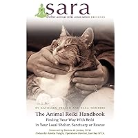 The Animal Reiki Handbook - Finding Your Way With Reiki in Your Local Shelter, Sanctuary or Rescue The Animal Reiki Handbook - Finding Your Way With Reiki in Your Local Shelter, Sanctuary or Rescue Paperback
