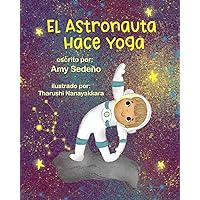 El Astronauta Hace Yoga (Spanish Edition) El Astronauta Hace Yoga (Spanish Edition) Paperback Kindle
