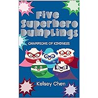 Five Superhero Dumplings Champions of Kindness (Five Little Dumplings) Five Superhero Dumplings Champions of Kindness (Five Little Dumplings) Kindle Paperback Hardcover