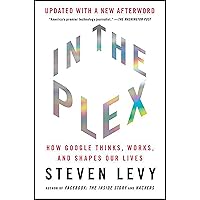 In the Plex: How Google Thinks, Works, and Shapes Our Lives In the Plex: How Google Thinks, Works, and Shapes Our Lives Kindle Paperback Audible Audiobook Hardcover MP3 CD