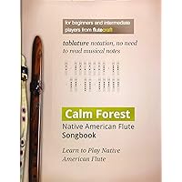Calm Forest: Native American Flute Songbook Calm Forest: Native American Flute Songbook Paperback Kindle