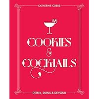 Cookies & Cocktails: Drink, Dunk & Devour (Spirited Pairings) Cookies & Cocktails: Drink, Dunk & Devour (Spirited Pairings) Hardcover Kindle
