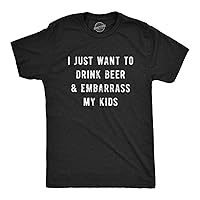 Mens I Just Want to Drink Beer and Embarrass My Kids Tshirt Funny Parenting Graphic Tee