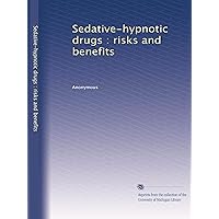 Sedative-hypnotic drugs : risks and benefits Sedative-hypnotic drugs : risks and benefits Paperback
