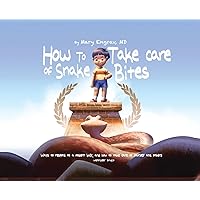How to Take Care of Snake Bites: Ways To Respond To A Modern Bully, and How To Take Care of Yourself and Others How to Take Care of Snake Bites: Ways To Respond To A Modern Bully, and How To Take Care of Yourself and Others Hardcover Paperback