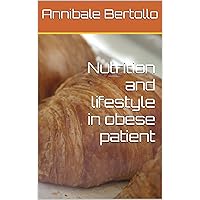 Nutrition and lifestyle in obese patient Nutrition and lifestyle in obese patient Kindle