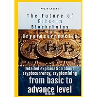 The Future of Bitcoin, Blockchains, and Cryptocurrencies Detailed explaination about cryptocurrency ,cryptomining from basic to advance level (Italian Edition) The Future of Bitcoin, Blockchains, and Cryptocurrencies Detailed explaination about cryptocurrency ,cryptomining from basic to advance level (Italian Edition) Hardcover Paperback