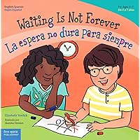 Waiting Is Not Forever / La espera no dura para siempre (Best Behavior®) (Spanish and English Edition)