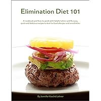 Elimination Diet 101: A Cookbook and How-to Guide with Helpful Advice and 80 Easy, Quick and Delicious Recipes to Test for Food Allergies and Sensitivities Elimination Diet 101: A Cookbook and How-to Guide with Helpful Advice and 80 Easy, Quick and Delicious Recipes to Test for Food Allergies and Sensitivities Kindle Paperback